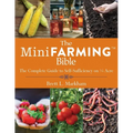 The Mini Farming Bible: The Complete Guide to Self-Sufficiency on a Acre - Paperback