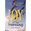 Joy in the Morning, a Spiritual Guidebook for Your Journey - Paperback