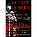 The Secret Dossier of a Knight Templar of the Sangreal: Revised Edition - Hardcover
