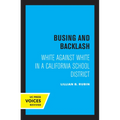 Busing and Backlash: White Against White in a California School District - Paperback