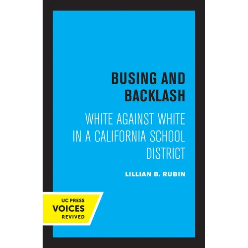 Busing and Backlash: White Against White in a California School District - Paperback