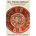 El Perú-Waka': New Archaeological Perspectives on the Kingdom of the Centipede - Hardcover