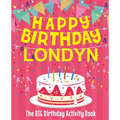 Happy Birthday Londyn - The Big Birthday Activity Book: (Personalized Children's Activity Book) - Paperback
