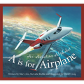 A is for Airplane: An Aviation Alphabet - Hardcover