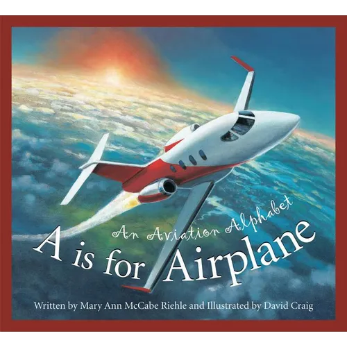 A is for Airplane: An Aviation Alphabet - Hardcover