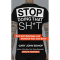 Stop Doing That Sh*t: End Self-Sabotage and Demand Your Life Back - Hardcover