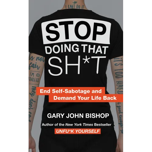 Stop Doing That Sh*t: End Self-Sabotage and Demand Your Life Back - Hardcover