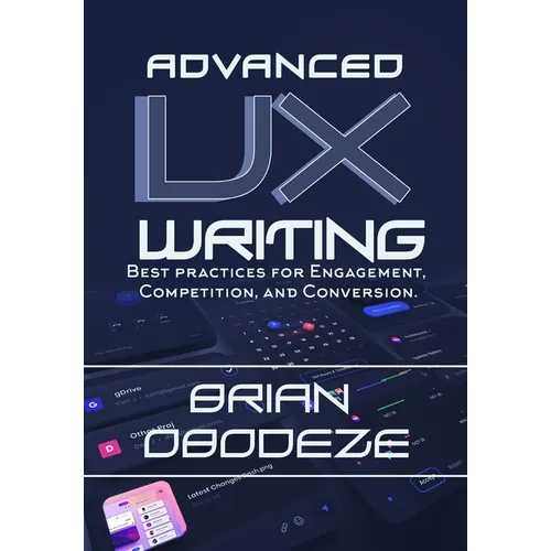 Advanced UX Writing: Best Practices for Engagement, Competition, and Conversion - Paperback