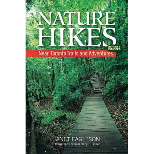 Nature Hikes: Near-Toronto Trails and Adventures - Paperback