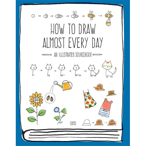 How to Draw Almost Every Day: An Illustrated Sourcebook - Paperback