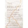 The Resilient Disciple: A Lenten Journey from Adversity to Maturity - Paperback
