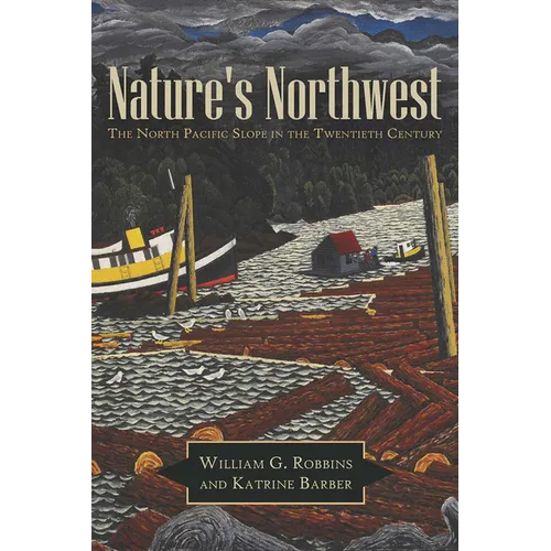 Nature's Northwest: The North Pacific Slope in the Twentieth Century - Paperback
