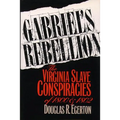 Gabriel's Rebellion: The Virginia Slave Conspiracies of 1800 and 1802 - Paperback