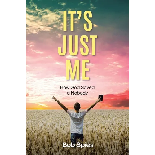 It's Just Me: How God Saved a Nobody - Paperback