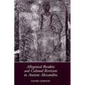 Allegorical Readers and Cultural Revision in Ancient Alexandria - Hardcover