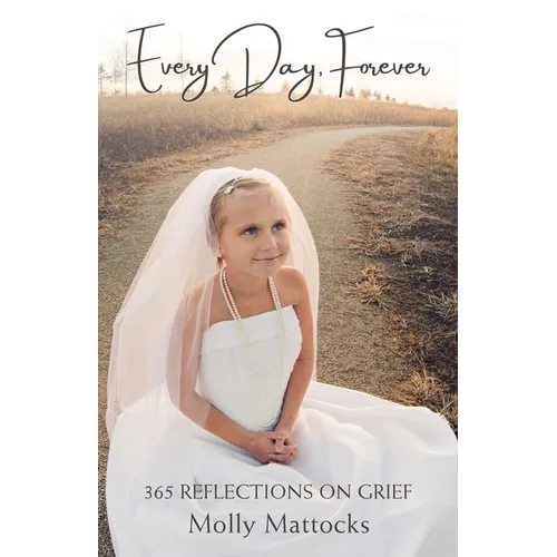 Every Day, Forever: 365 Reflections on Grief - Paperback