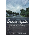 Dance Again: Grief is Healing - Paperback