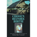 Chosen Before Birth: The Missionary Biography of Ruthie Burt Cornwell - Paperback