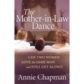 The Mother-In-Law Dance: Can Two Women Love the Same Man and Still Get Along? - Paperback