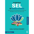 Everyday SEL in Middle School: Integrating Social Emotional Learning and Mindfulness Into Your Classroom - Paperback