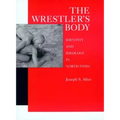 The Wrestler's Body - Hardcover