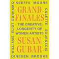 Grand Finales: The Creative Longevity of Women Artists - Hardcover