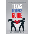Texas Divorce Guide: Everything You Need to Know About Divorce in Texas - Paperback