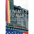 Enemies to Allies: Cold War Germany and American Memory - Hardcover