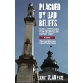 Plagued by Bad Beliefs - Paperback