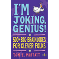 I'm Joking, Genius!: 500+ Big-Brain Jokes for Clever Folks - Paperback
