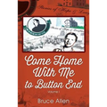 Come Home with Me to Button End: Volume I - Paperback