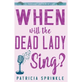 When Will the Dead Lady Sing - Paperback