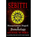 Sebitti: Mesopotamian Magick & Demonology - Paperback