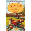 Fondue or Die: A Cheese Shop Mystery - Mass Market Paperbound