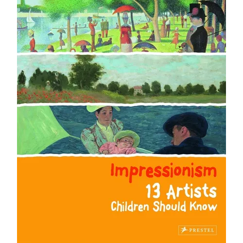 Impressionism: 13 Artists Children Should Know - Hardcover