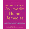 The Complete Book of Ayurvedic Home Remedies: Based on the Timeless Wisdom of India's 5,000-Year-Old Medical System - Paperback