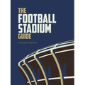 The Football Stadium Guide - Hardcover