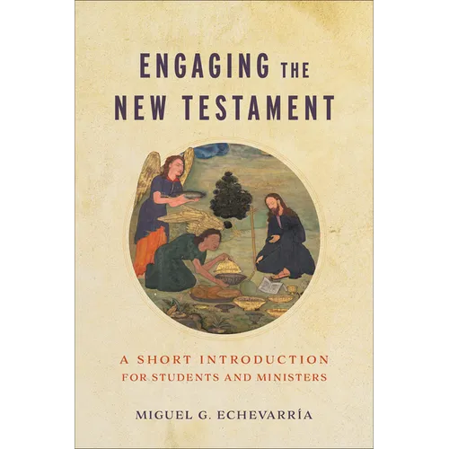 Engaging the New Testament: A Short Introduction for Students and Ministers - Paperback