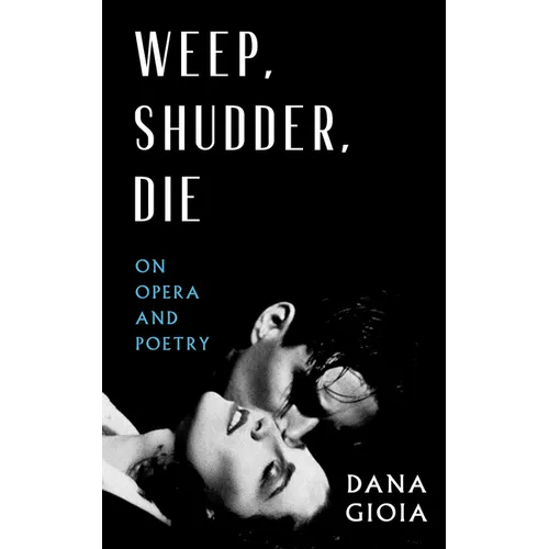 Weep, Shudder, Die: On Opera and Poetry - Paperback