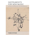 Instruments for New Music: Sound, Technology, and Modernism - Paperback