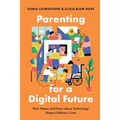 Parenting for a Digital Future: How Hopes and Fears about Technology Shape Children's Lives - Paperback