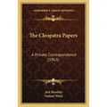 The Cleopatra Papers: A Private Correspondence (1963) - Paperback