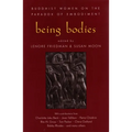 Being Bodies: Buddhist Women on the Paradox of Embodiment - Paperback
