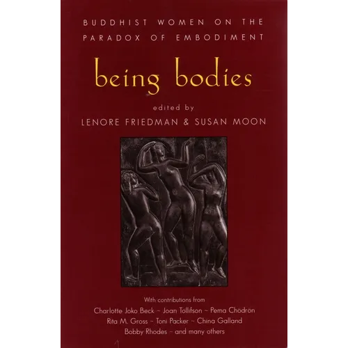 Being Bodies: Buddhist Women on the Paradox of Embodiment - Paperback