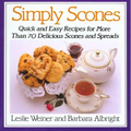 Simply Scones: Quick and Easy Recipes for More Than 70 Delicious Scones and Spreads - Paperback
