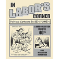 In Labor's Corner: Political Cartoons By Ben Yomen - Paperback