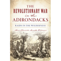 The Revolutionary War in the Adirondacks: Raids in the Wilderness - Paperback
