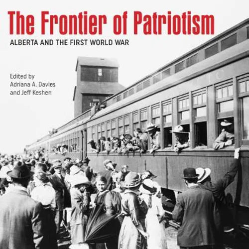 The Frontier of Patriotism: Alberta and the First World War - Paperback