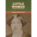 Little Women; Or, Meg, Jo, Beth, and Amy - Hardcover