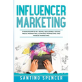 Influencer Marketing: 3-in-1 Guide to Master Social Media Influencers, Viral Content Marketing, Mobile Memes & Reels - Paperback